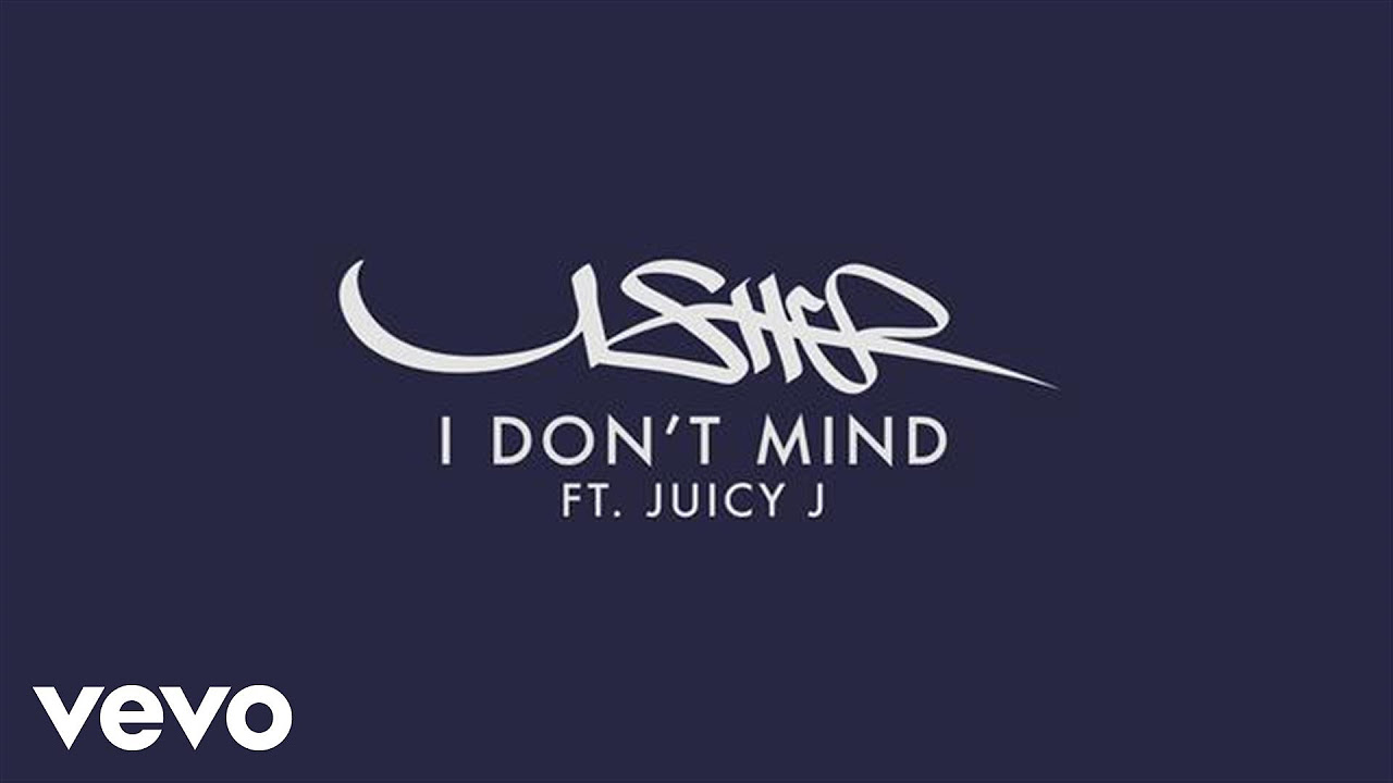 Usher   I Dont Mind Audio ft Juicy J