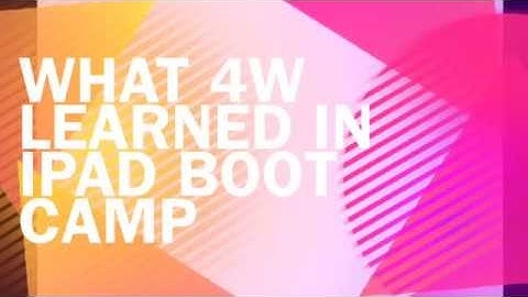 What 4W Learned in iPad Boot Camp