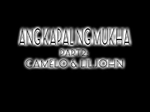 Ang Kapal Ng Mukha part2 - CAMELO , LIL JOHN - YouTube