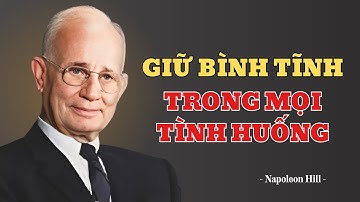Rèn Luyện Tâm Trí Để Giữ Bình Tĩnh Trong Mọi Tình Huống - Napoleon Hill |Đột Phá Mỗi Ngày
