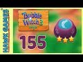 Bubble Witch 3 Saga Level 155 Release the Owls 3 Stars Bubble Witch 3 Saga Level 155 Release the Owls 3 Stars