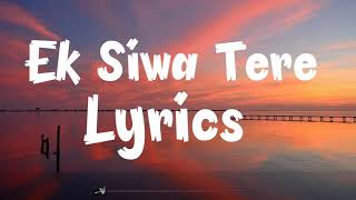 Ek Siwa Tere Lyrics song || MD Irfan || Vardan Singh || Anjaan sagri || zee music || Rahul S. Ruia |