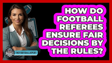 How Do Football Referees Ensure Fair Decisions By The Rules? - The Football Xpert