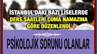 3250. OKULLARDA CUMA SAATİ DÜZENLEMESİ - PİSKOLOJİK SORUNLARI OLANLAR