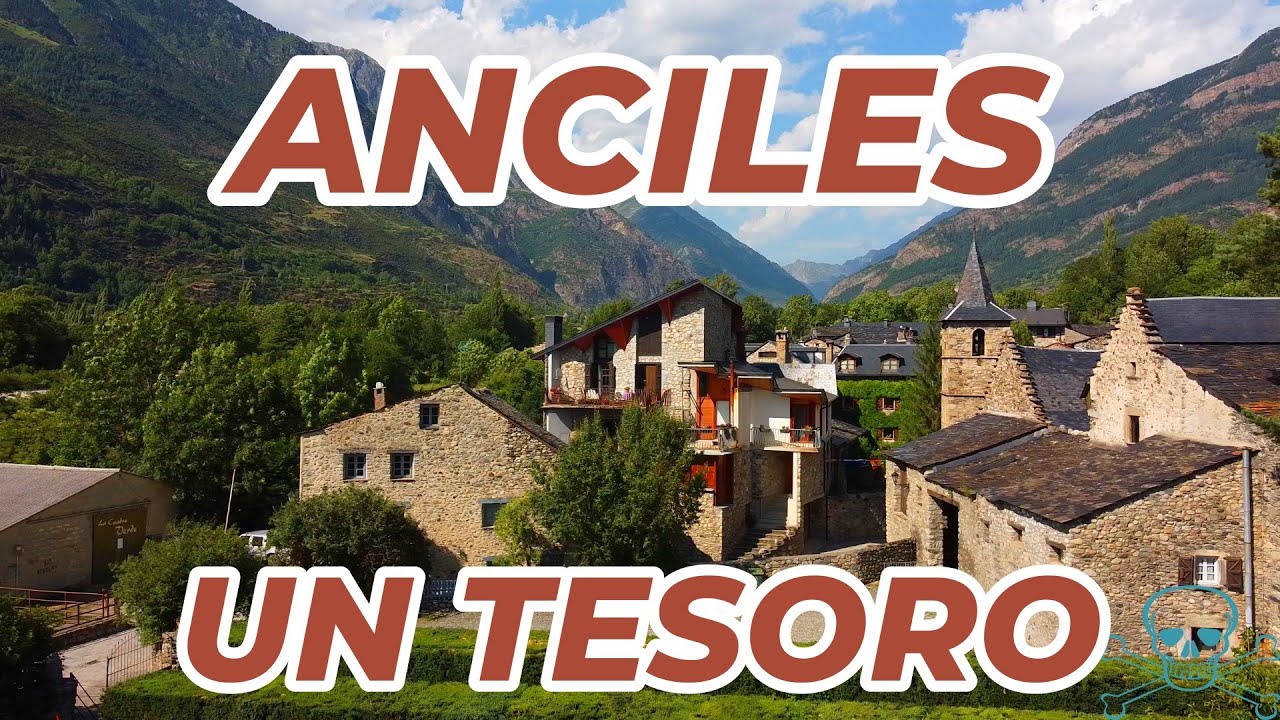 ANCILES, un TESORO en el Valle de BENASQUE, Pirineos, Huesca, Aragón.