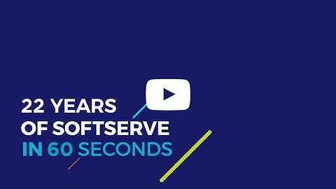22 Years of SoftServe in 60 Seconds