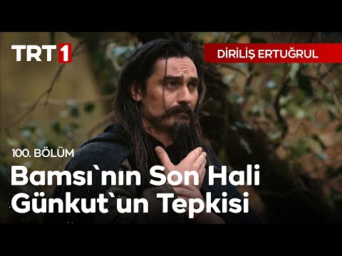 Diriliş Ertuğrul 100. Bölüm - Bamsı'nın son hali Günkut'un tepkisi