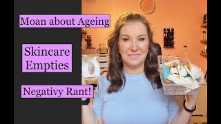 Skincare Empties, Chat about Ageing, & Negativity Rant!