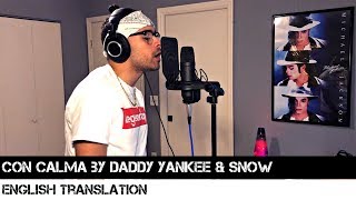 Con Calma by Daddy Yankee \u0026 Snow (ENGLISH TRANSLATION)