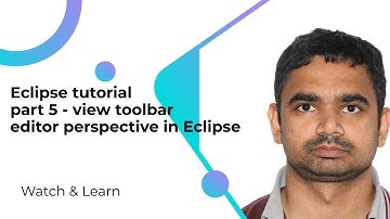 Eclipse tutorial part 5 - view toolbar editor perspective in Eclipse