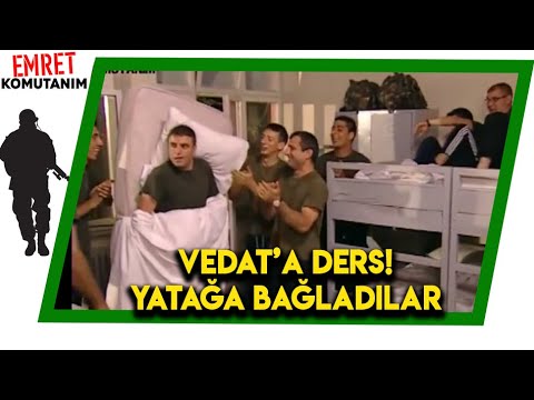 VEDAT'A DERS! YATAĞA BAĞLADILAR | Emret Komutanım