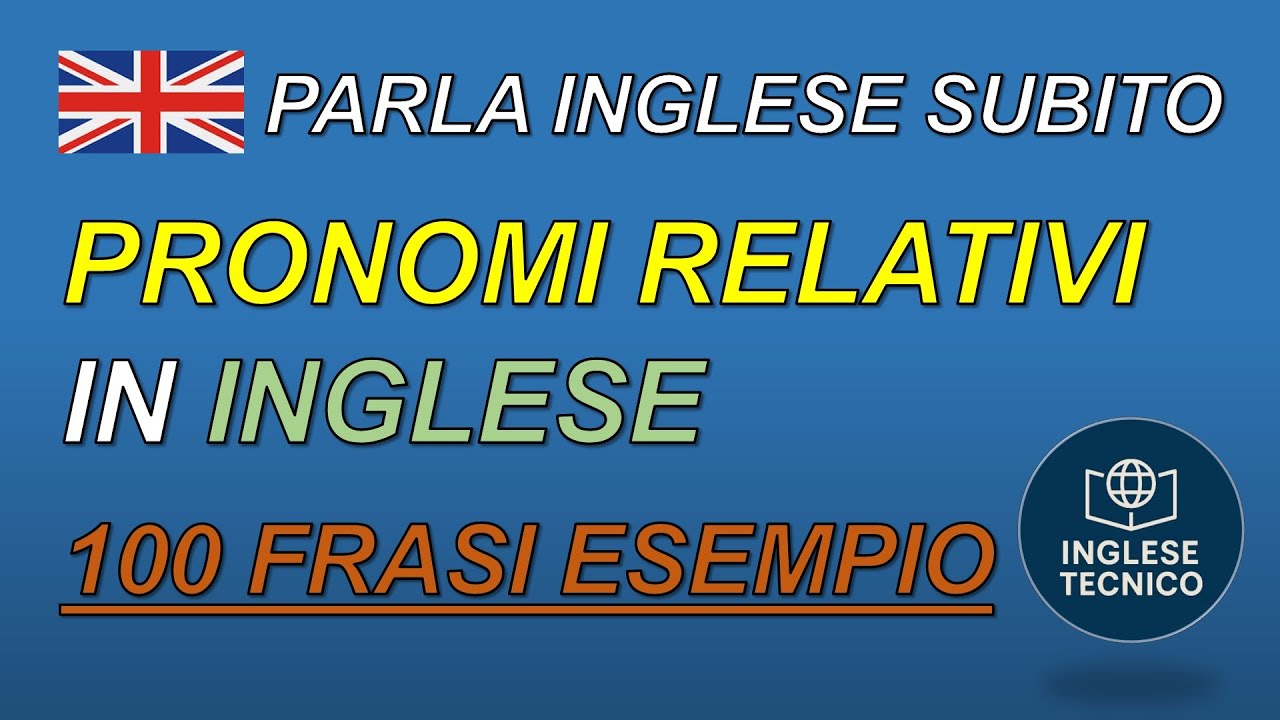 100 Frasi con PRONOMI RELATIVI in Inglese -  WHO, WHICH, THAT, WHOSE spiegati con esempi pratici