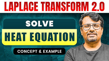 Laplace Transform 2.O | Heat Equation | Concept & Example by GP Sir