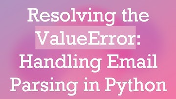 Resolving the ValueError: Handling Email Parsing in Python