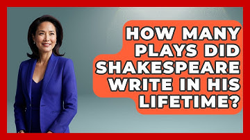 How Many Plays Did Shakespeare Write In His Lifetime? - Tales And Texts