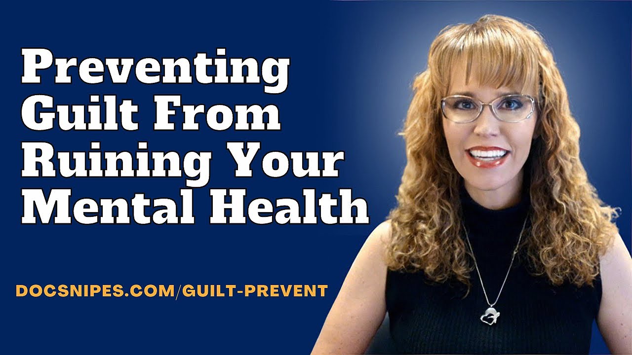 Preventing Guilt from Ruining Your Mental Health - YouTube