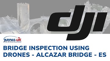DJI - Bridge Inspection Using Drones - Alcazar Bridge - ARPAS-UK