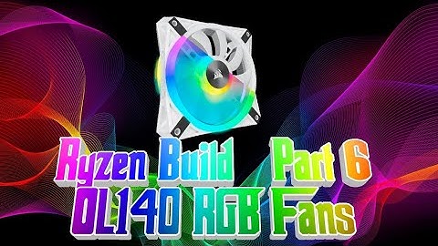 Ryzen Build Vlog - Part 6 - QL140 RGB Fans and Changing GPU Support