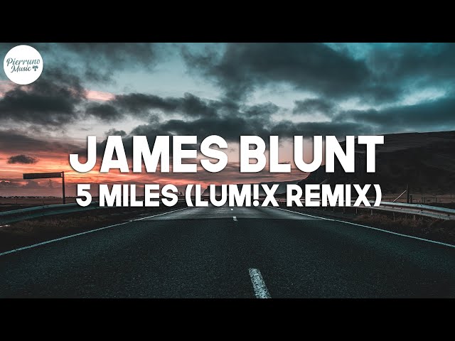 James Blunt - 5 Miles (LUM!X Remix) class=