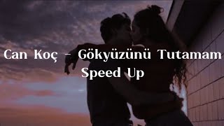 Can Koç Gökyüzünü Tutamam Speed Up (Alt yazılı) Resimi