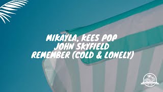 Mikayla, KEES POP and John Skyfield - Remember (Cold & Lonely)