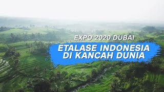 EXPO 2020 DUBAI: ETALASE INDONESIA DI KANCAH DUNIA