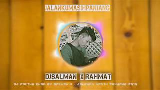 DJ ENAK BY SALMAN X RAHMAT TAHALU   JALANKU MASIH PANJANG 2019