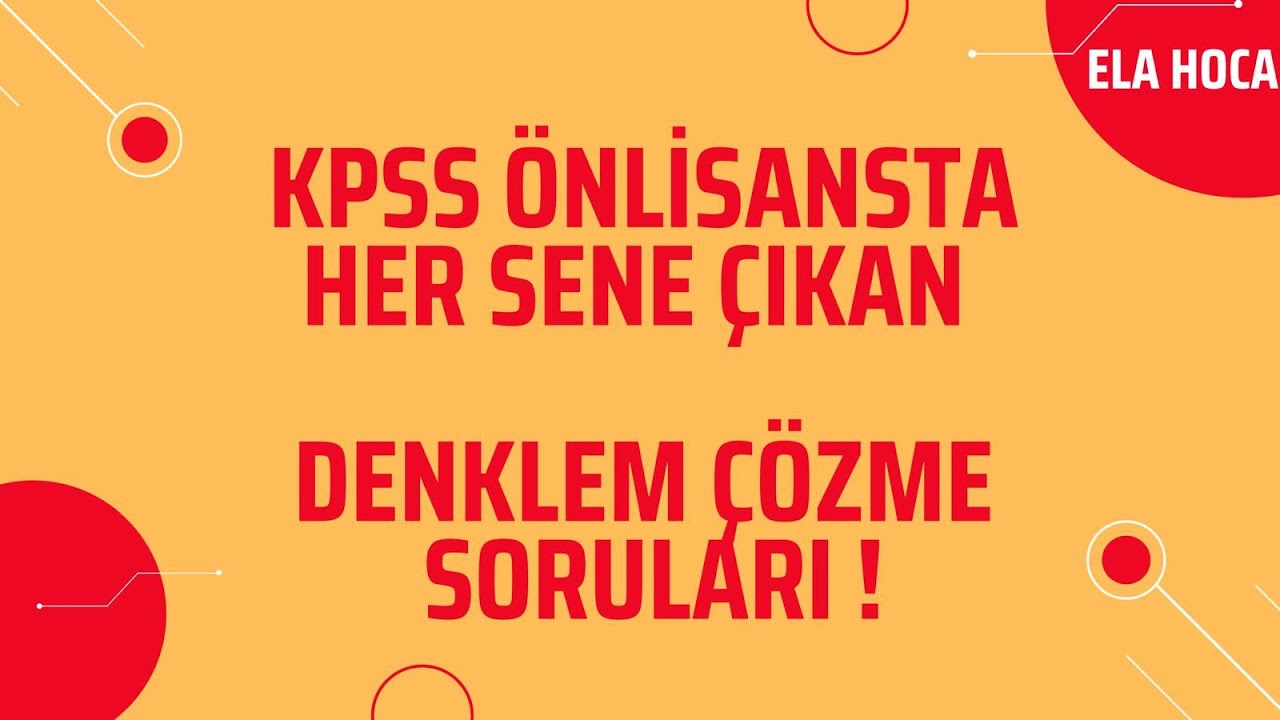 KPSS ÖNLİSANS MATEMATİK DENKLEM ÇÖZME İLE İLGİLİ ÇIKMIŞ SORULARA BENZER SORU ÇÖZÜMÜ