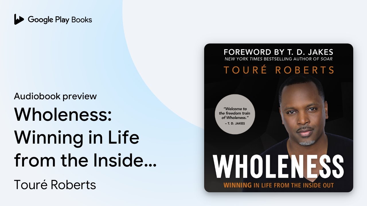 Wholeness: Winning in Life from the Inside Out by Touré Roberts · Audiobook preview