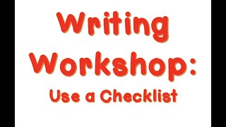 Writing Workshop: Use a Checklist (March 17, 2020)