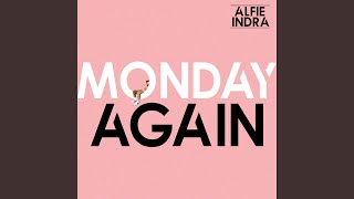 Video thumbnail of "Alfie Indra - Monday Again"