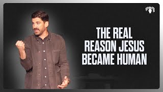 The Real Reason Jesus Became Human