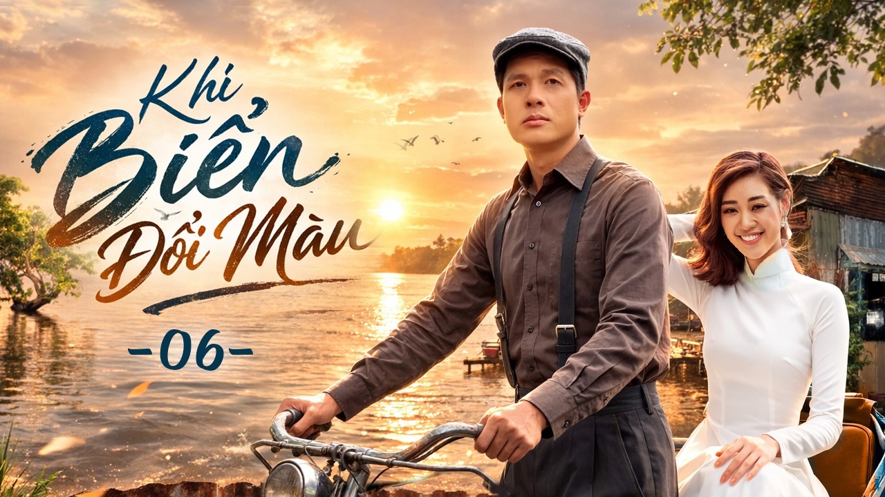 Khi Biển Đổi Màu - Tập 6 | Phim Bộ Việt Nam | Phim Việt Nam Mới Nhất 2026 | Phim Tình Cảm Việt Nam