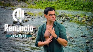 Carlos Moore - Renuncio (VIDEO OFICIAL)