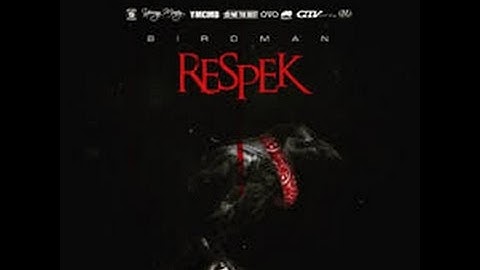 Birdman - Respek [Exclusive]