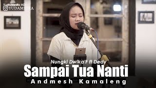 Sampai Tua Nanti - Andmesh Kamaleng ( Cover by Nungki Dwika)