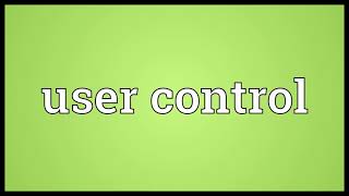 User control Meaning