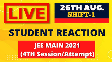JEE Main 2021- 4th Session/Attempt(26-August) (1st shift)- Live Student Reaction| Toughness Analysis
