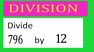 Divide     796      by     12  Divide   completely