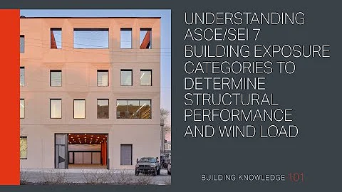 Understanding ASCE/SEI7 Building Exposure Categories to Determine Structural Performance & Wind Load