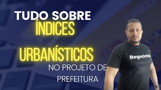 Tudo sobre índices urbanísticos no Projeto de Prefeitura