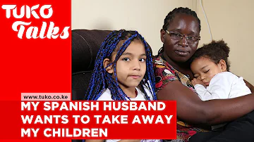 My Spanish husband calls me a monkey, wants to take my children from me  | Tuko TV | Tuko Talks