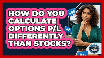 How Do You Calculate Options P/L Differently Than Stocks? - Stock and Options Playbook