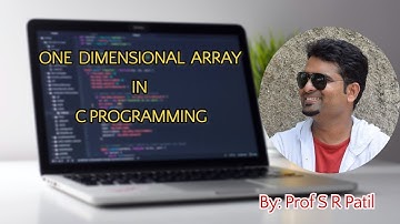 3.One Dimensional Array - C Programming For Problem Solving(Module-III) By Prof:Sahebgouda R Patil