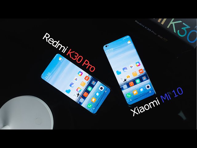 Redmi K30 Pro VS Xiaomi Mi 10 Review: Xiaomi's civil war