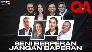 [FULL] Q&A - Seni Berperan, Jangan Baperan