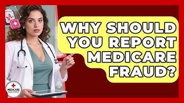 Why Should You Report Medicare Fraud? - Medicare Made Simple Guide