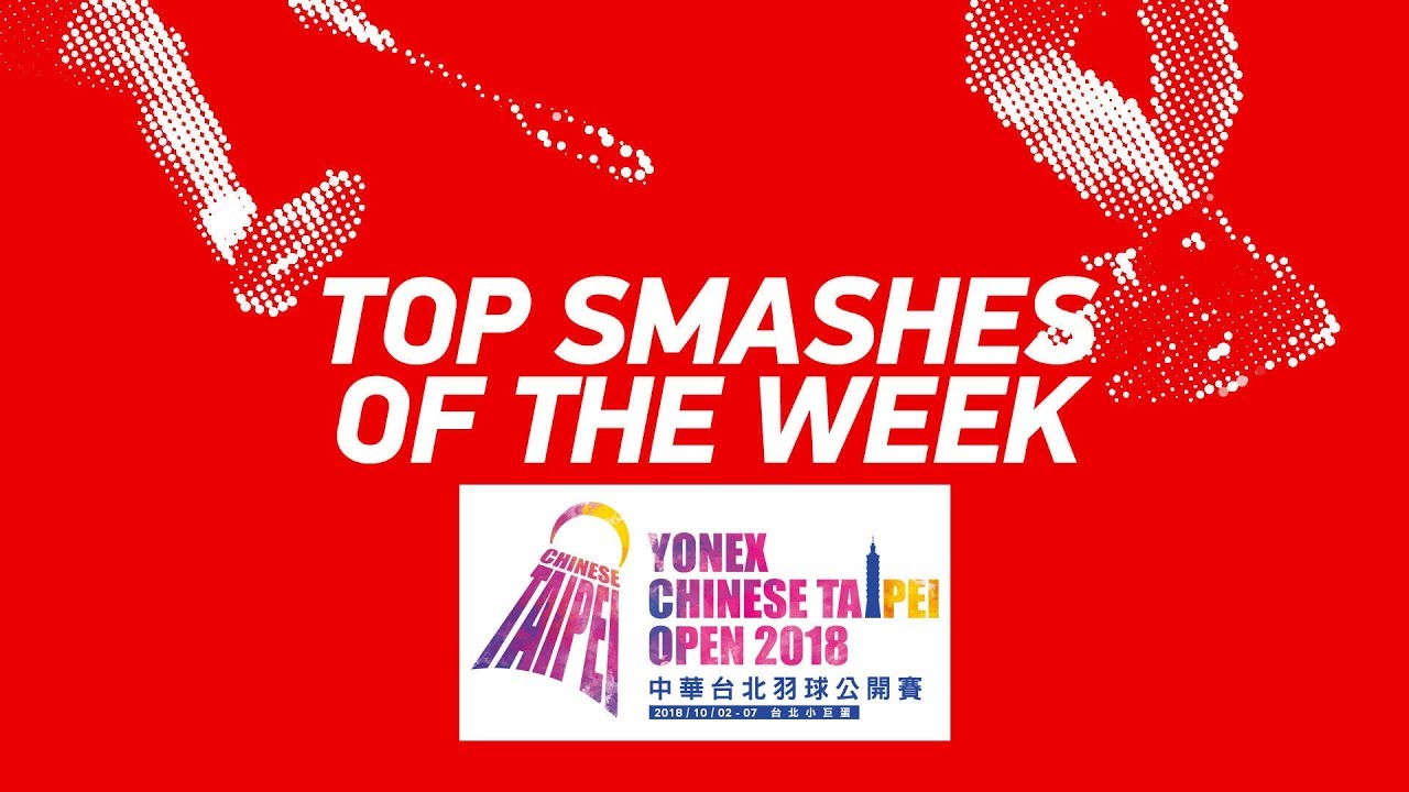 badminton raqueta Top Smashes of the Week | YONEX CHINESE TAIPEI OPEN 2018 | BWF 2018