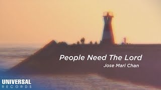 Jose Mari Chan - People Need The Lord (Official Lyric Video)
