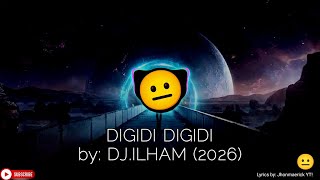 DIGIDI DIGIDI - DJ.ILHAM (2026) Visualizer Edit | Lyrics by: Jhonmaerick YT! 😐
